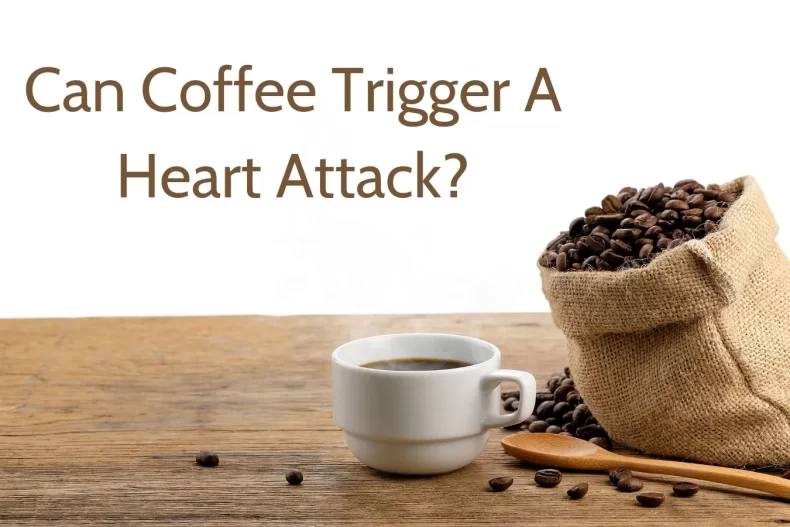 Can Coffee Trigger A Heart Attack
