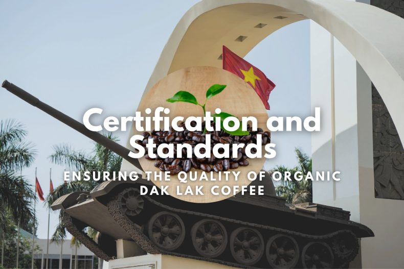 Certification and Standards Ensuring the Quality of Organic Dak Lak Coffee