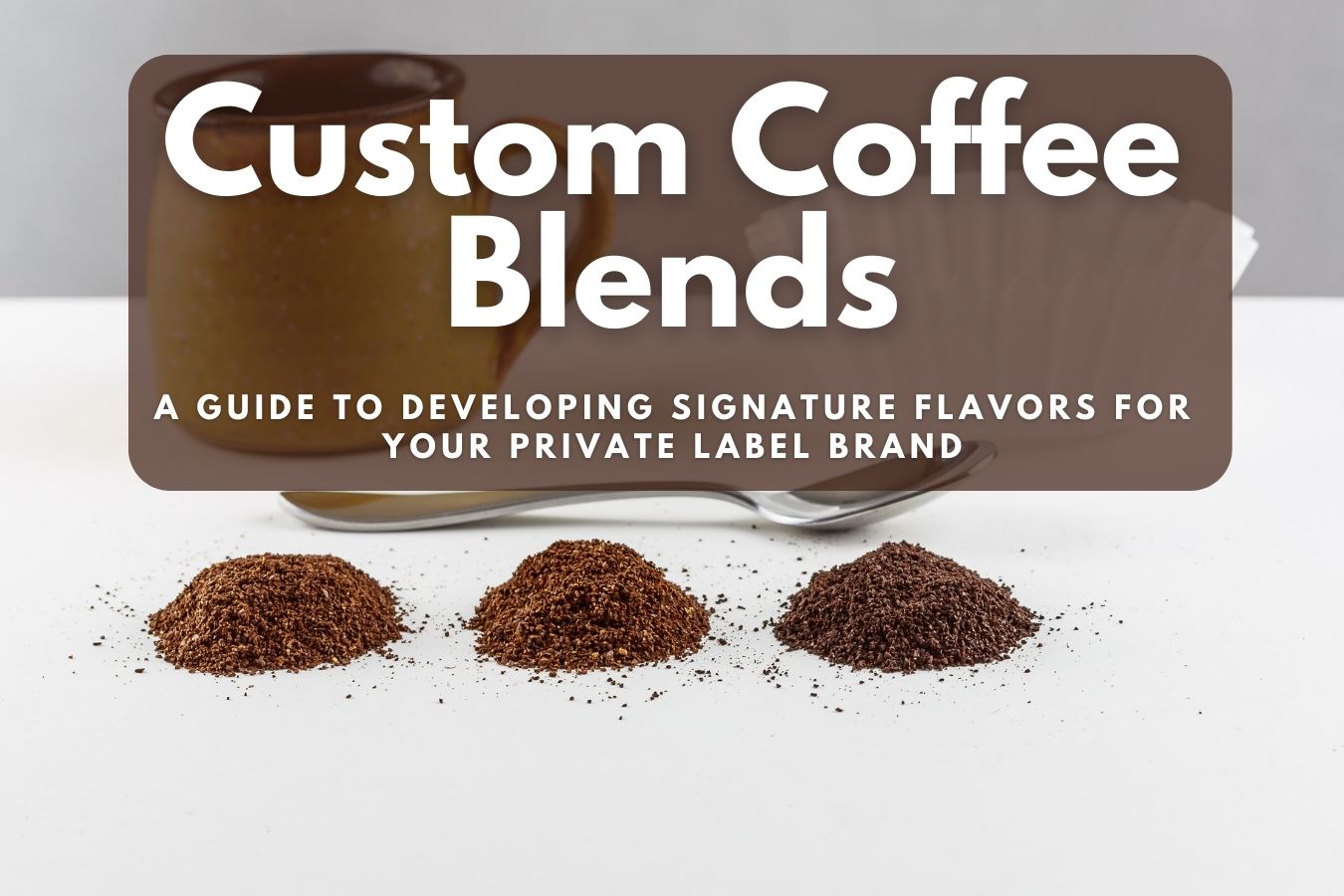 Custom Coffee Blends
