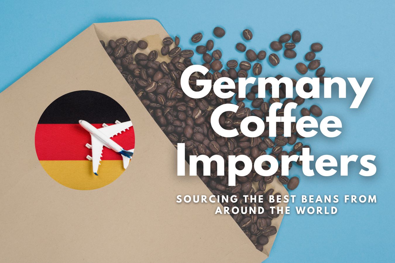 Germany Coffee Importers Sourcing the Best Beans from Around the World
