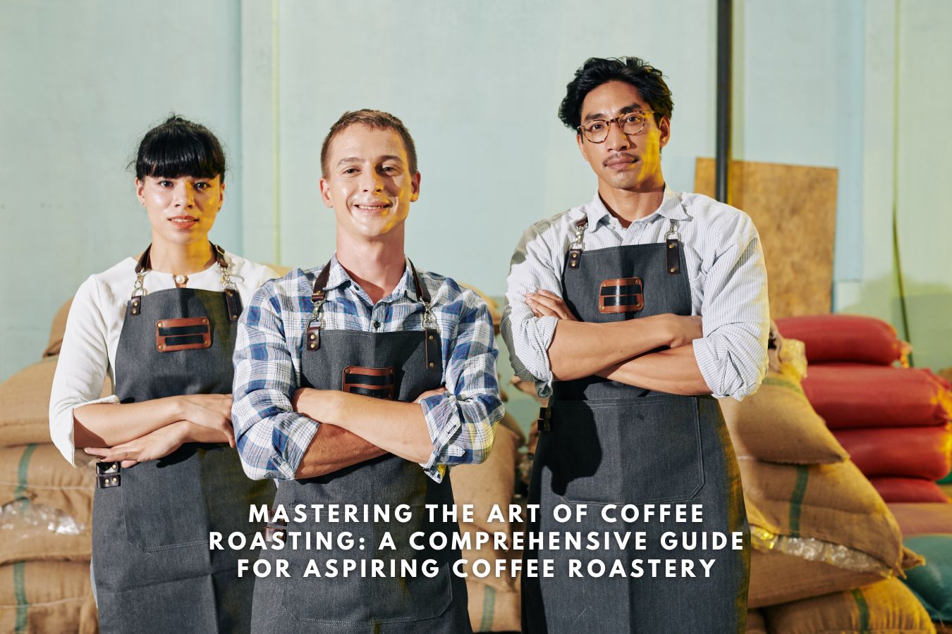 Coffee Roastery A Comprehensive Guide to Mastering the Art of Coffee Roasting for Aspiring Roasters