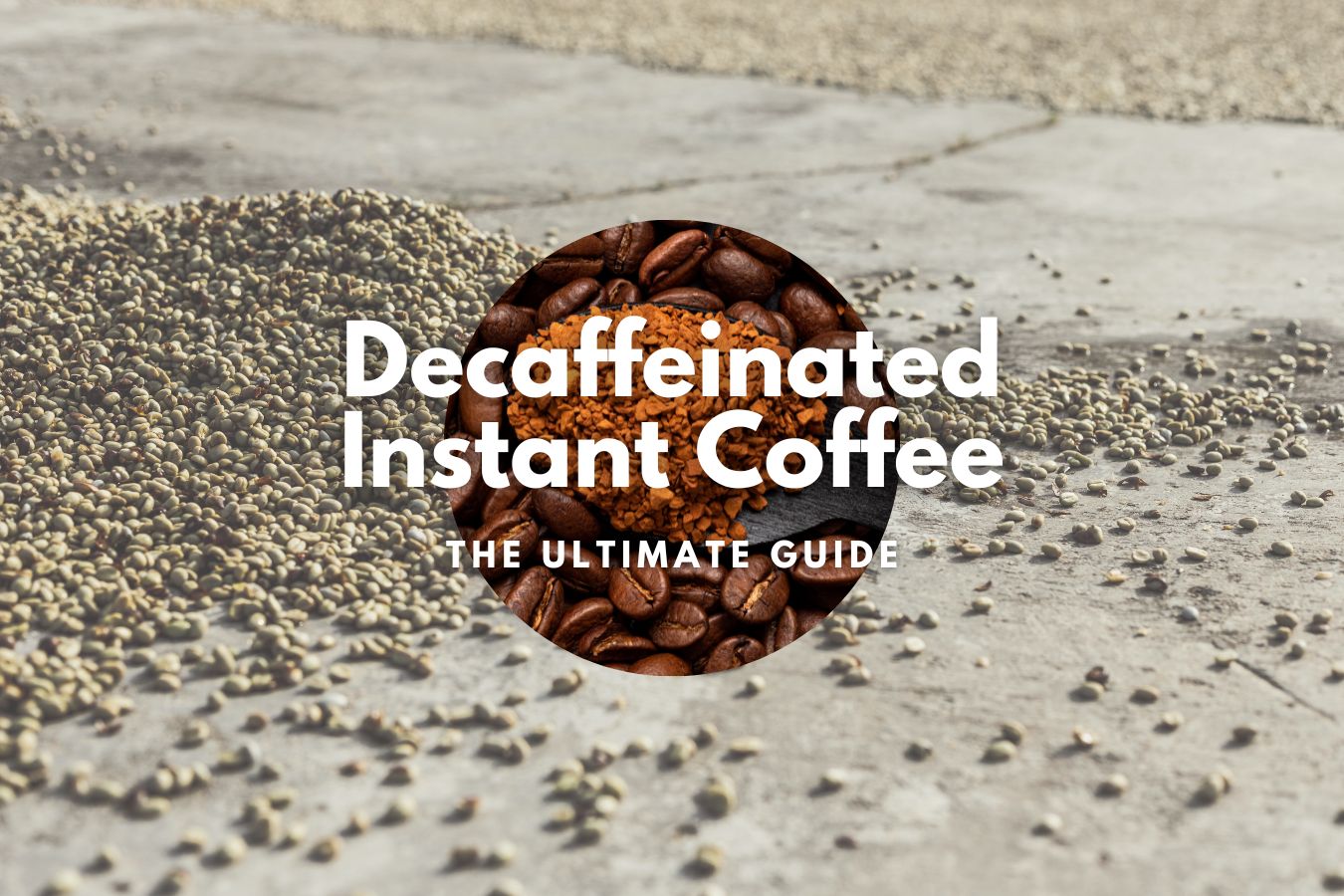 The Ultimate Guide to Decaffeinated Instant Coffee