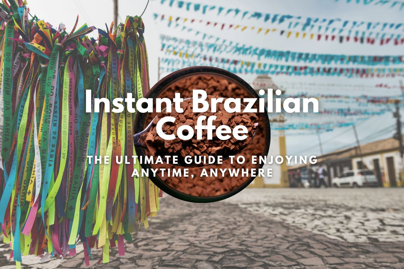 The Ultimate Guide to Enjoying Instant Brazilian Coffee Anytime, Anywhere