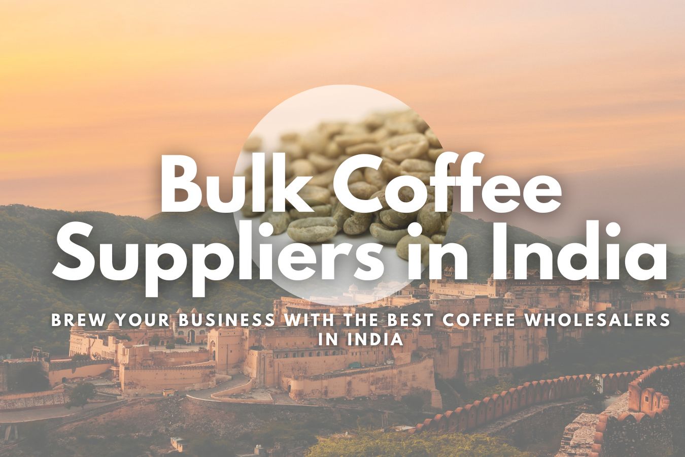 Top Bulk Coffee Suppliers in India Brew Your Business with the Best Coffee Wholesalers in India