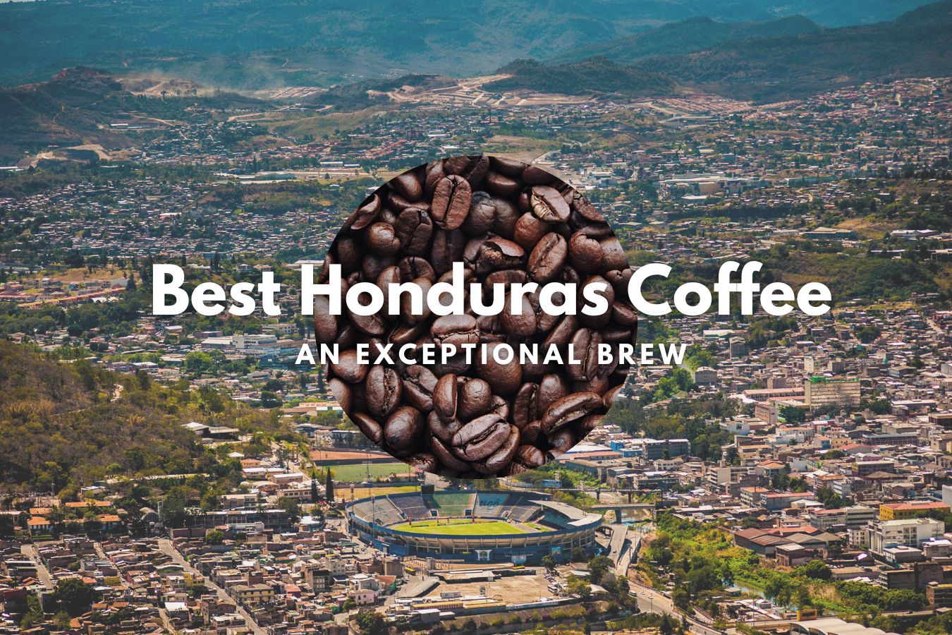 Best Honduras Coffee An Exceptional Brew